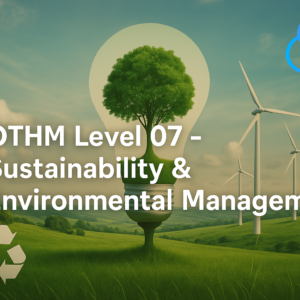 OTHM: Level | 07 - Sustainability & Environmental Management