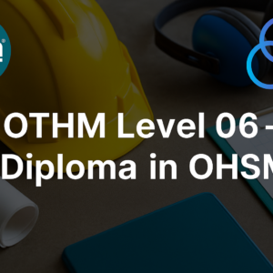 OTHM: Level | 06 - Diploma in OH&S Management